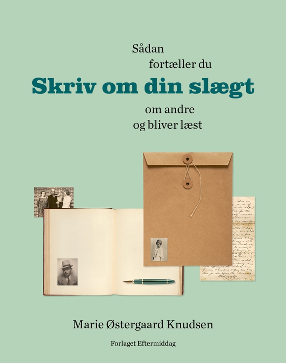 Skriv om din slægt - Sådan fortæller du om andre og bliver læst (e-bog) af Marie Østergaard Knudsen