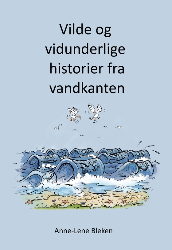 Vilde og vidunderlige historier fra vandkanten (e-bog) af Anne-Lene Bleken