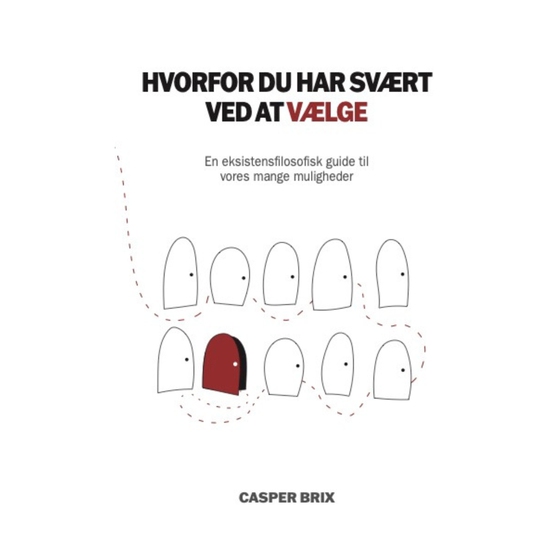 Hvorfor du har svært ved at vælge - En filosofisk guide til vores stigende antal muligheder (lydbog) af Casper Brix