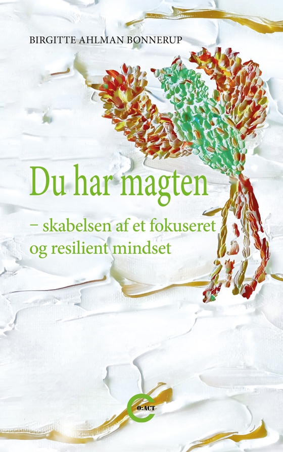 Du har magten - - skabelsen af et fokuseret og resilient mindset (lydbog) af Birgitte Ahlman Bonnerup