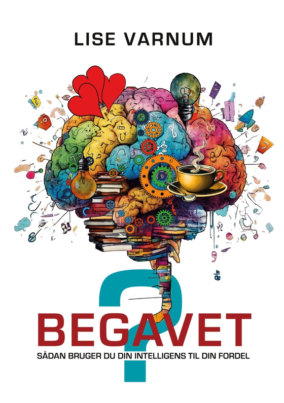 Begavet - Sådan bruger du din intelligens til din fordel (lydbog) af Lise Varnum
