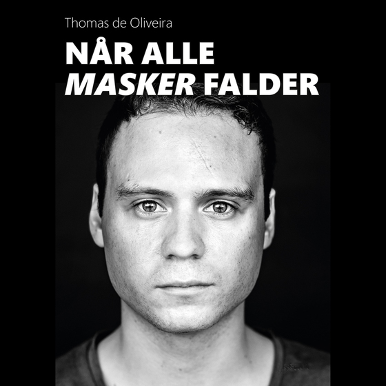 Når alle masker falder (lydbog) af Thomas de Oliveira