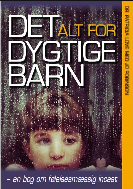 Det alt for dygtige barn - - en bog om følelsesmæssig incest (e-bog) af Patricia Love