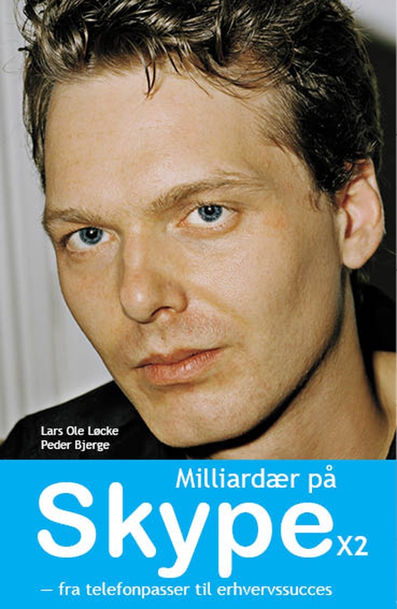 Milliardær på Skype x2 - – fra telefonpasser til erhvervssucces (e-bog) af Peder Bjerge