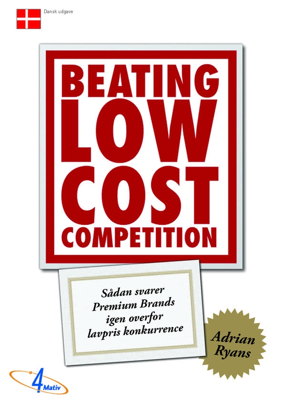 Beating Low Cost Competition - Sådan svarer Premium Brands igen overfor lavpris konkurrence (e-bog) af Adrian Ryans