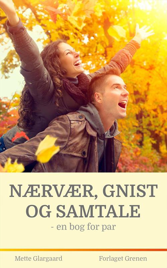 Nærvær, gnist og samtale - - en bog for par (e-bog) af Mette Glargaard