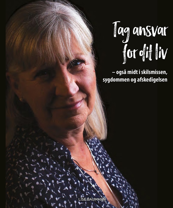 Tag ansvar for dit liv - - også midt i skilsmissen, sygdommen og afskedigelsen (e-bog) af Lise Baumann