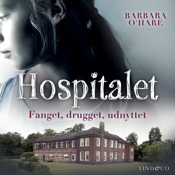 Hospitalet : Fanget, drugget, udnyttet (lydbog) af Barbara O'Hare