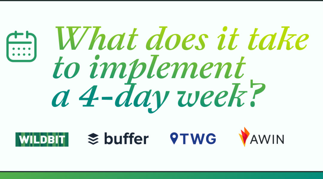 Implementing A 4 Day Workweek Insights From 4 Companies That Have Done It Wildbit