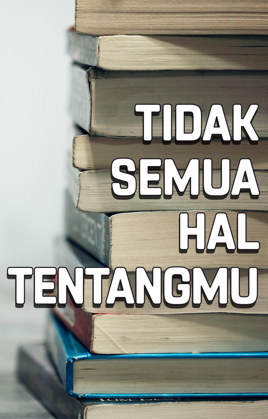 Tidak Semua Hal Tentangmu - Book cover