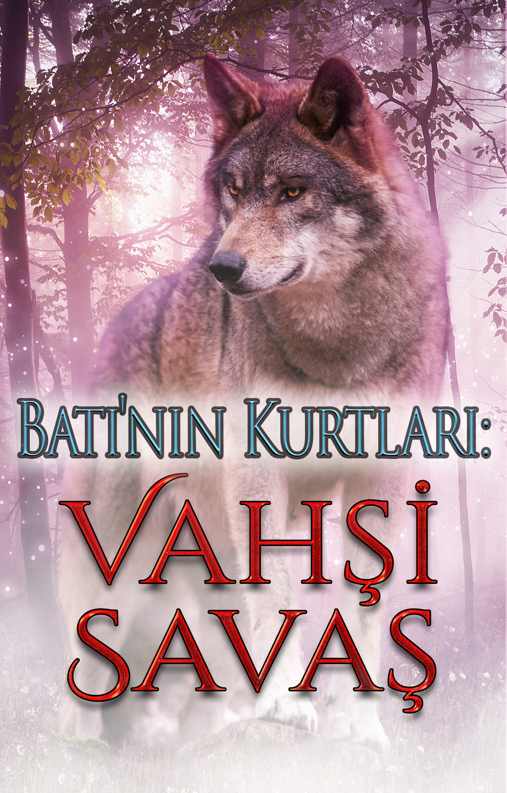 Batı'nın Kurtları: Vahşi Savaş - Kitap kapağı