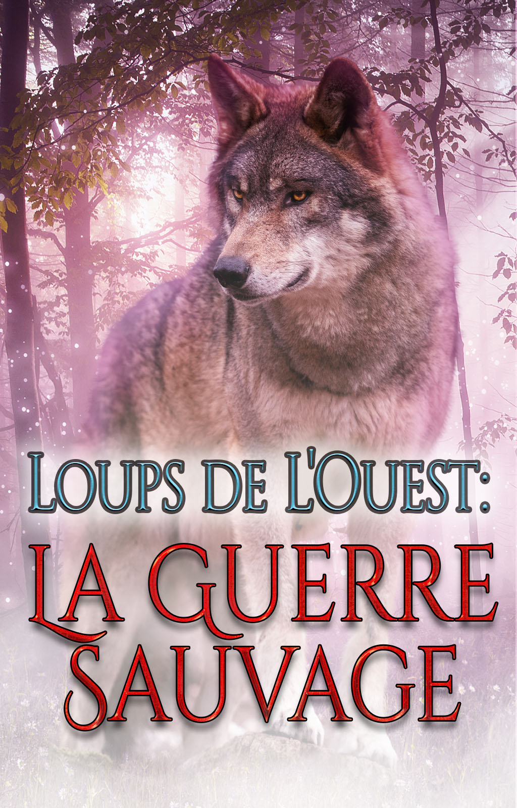 Loups de L'Ouest : La Guerre Sauvage - Couverture du livre