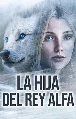 La hija del Rey Alfa - Portada del libro