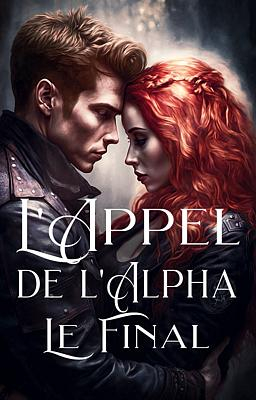 L'Appel de l'Alpha - Le Final - Couverture du livre