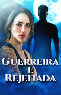 Guerreira e Rejeitada - Capa do livro