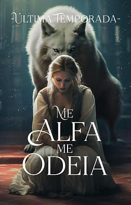 Meu Alfa me Odeia: Última Temporada - Capa do livro