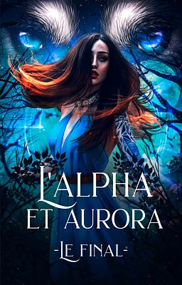 L'Alpha et Aurora : Le Final - Couverture du livre