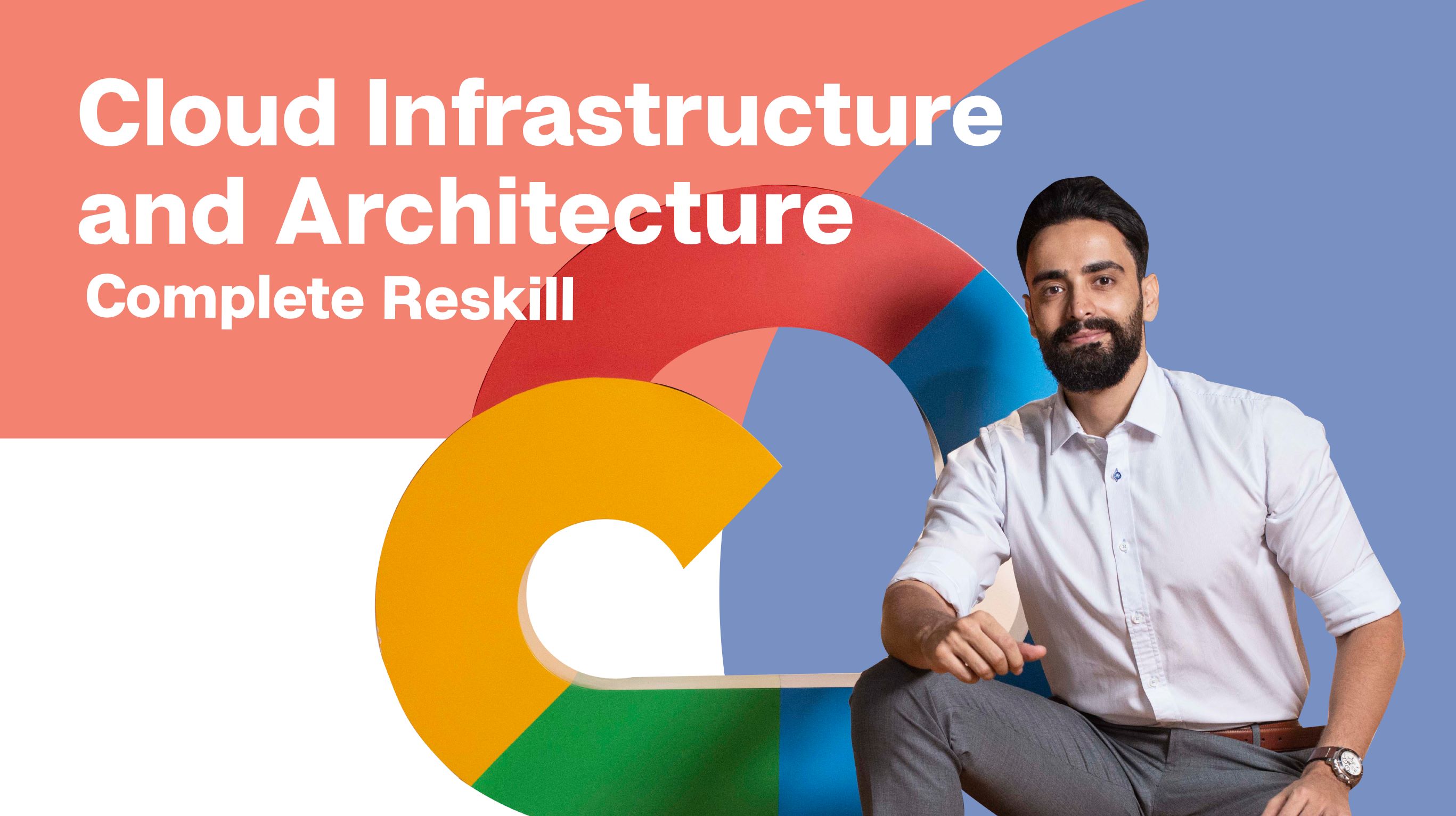 Cloud Infrastructure and Architecture Complete Reskill Program