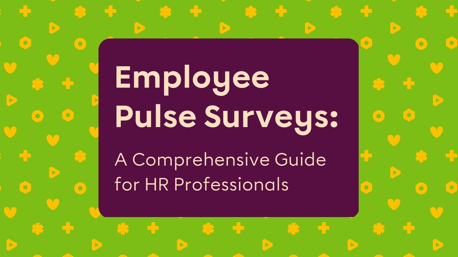 The Employee Pulse Survey A Comprehensive Guide For Hr Professionals