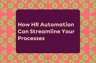 How HR Automation Can Streamline Your Processes How HR Automation Can Streamline Your Processes