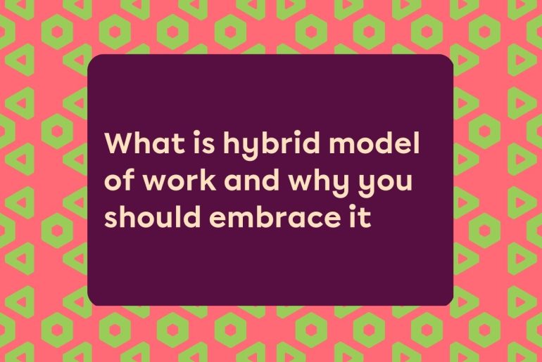 What is hybrid model of work and why you should embrace it What is hybrid model of work and why you should embrace it