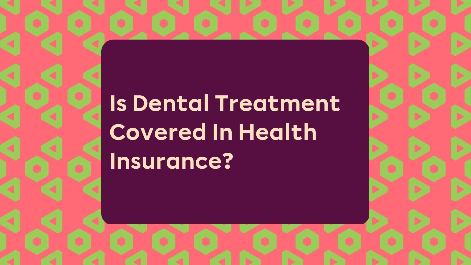 Is Dental Treatment Covered In Health Insurance? Plum Blog