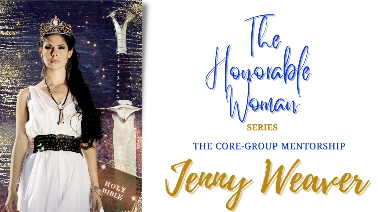 The Honorble Woman Series Part One Jenny Weaver Core Group Mentorship Notes By Jessica 