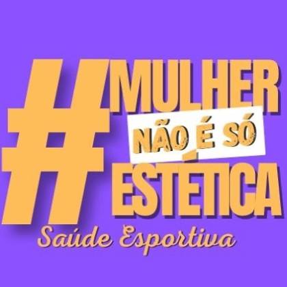MULHER NÃO É SÓ ESTÉTICA MNESE