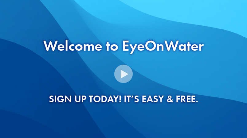 Welcome to EyeOnWater - Sign up today! It's easy and free