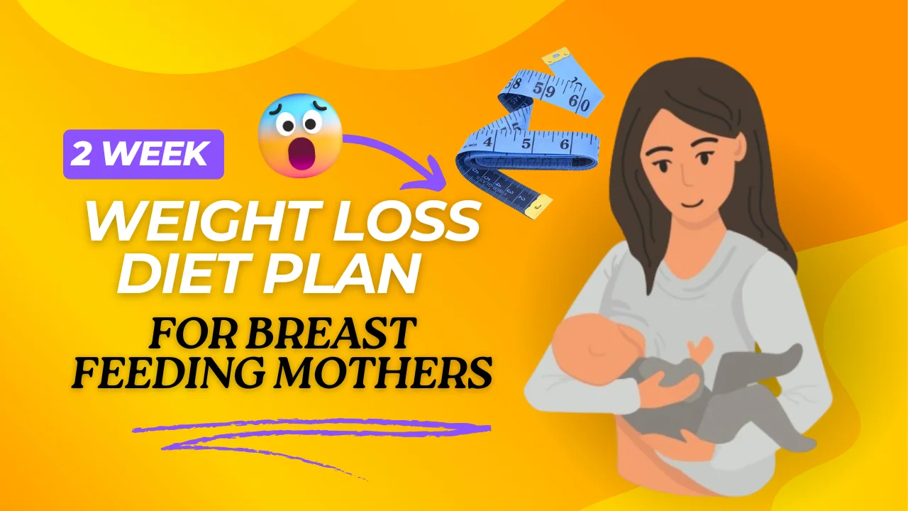 Weight loss diet plan for Breast Feeding Mothers