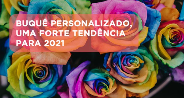 Buquê personalizado, uma forte tendência para 2021 | Blog Quero de Casamento