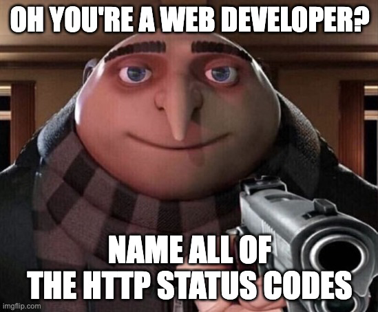 oh you're a web developer meme