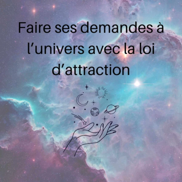 Couverture de Faire ses demandes à l'Univers avec la loi d'attraction