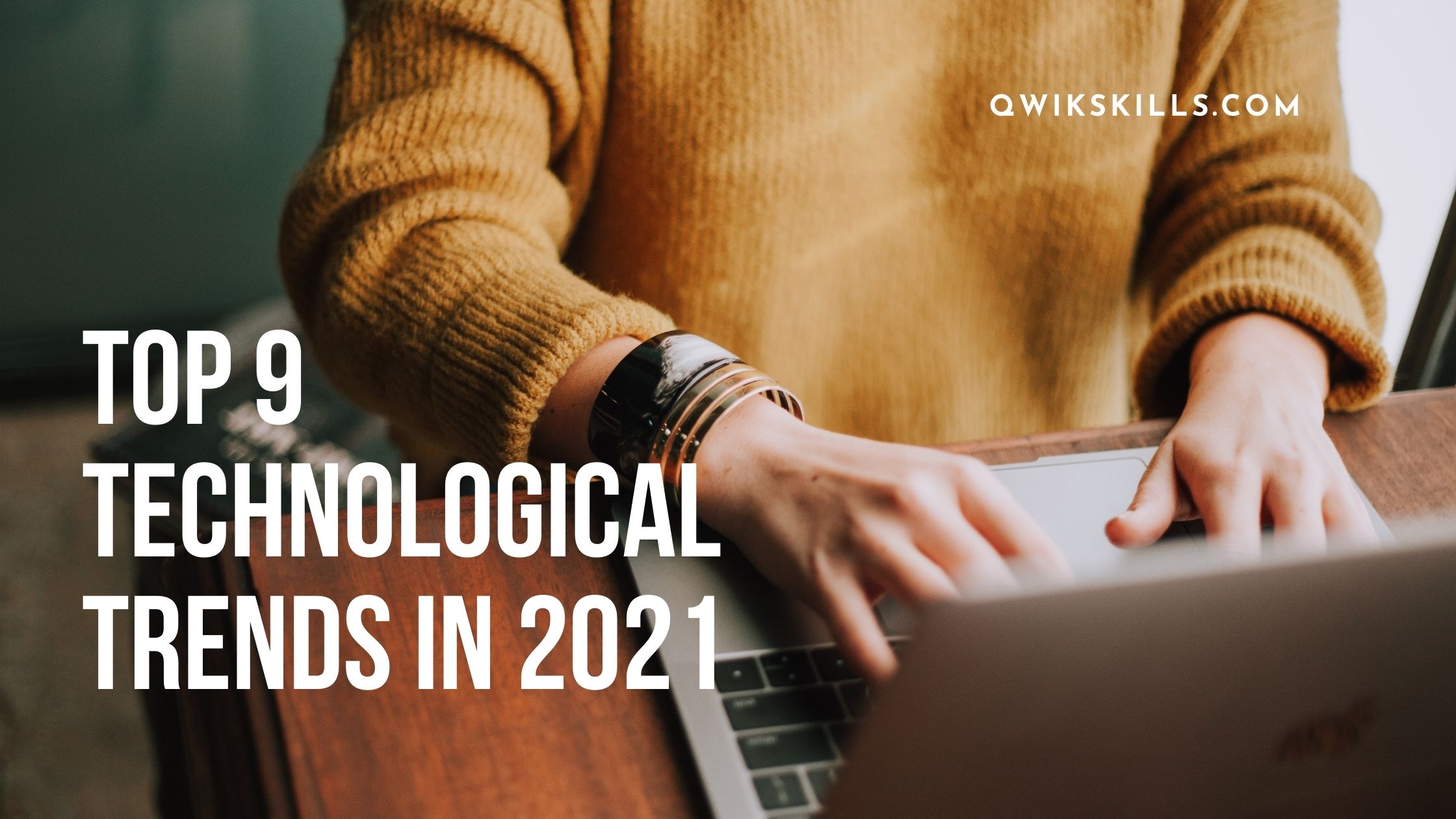 Top 9 Technological Trends in 2021