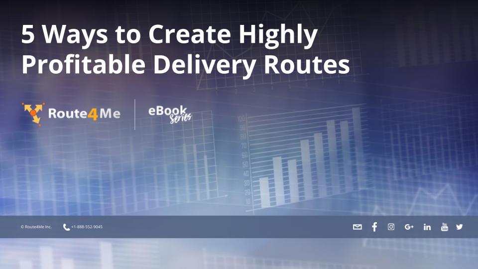 5 Ways to Create Highly Profitable Delivery Routes