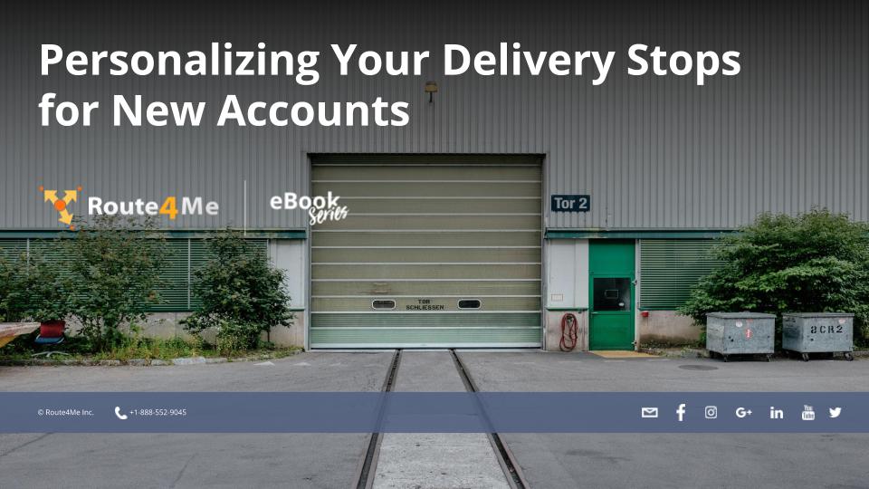 Personalizing Your Delivery Stops for New Accounts