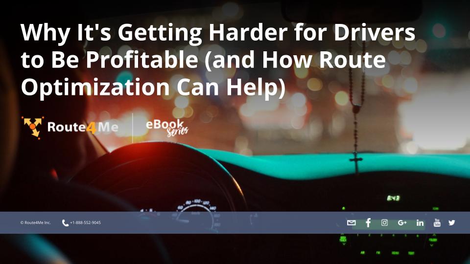 Why It's Getting Harder for Drivers to Be Profitable (and How Route Optimization Can Help)