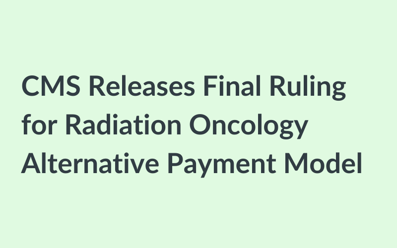 CMS Releases Final Ruling for Radiation Oncology Alternative Payment