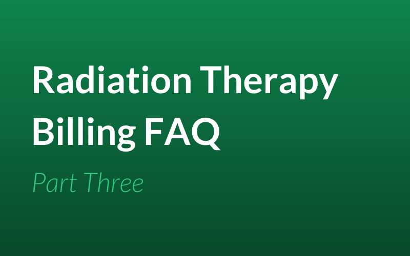 Radiation Therapy Billing FAQ Part Three Radformation