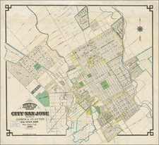 Map of the City of San Jose Published By James A. Clayton Real Estate Agent  San Jose, Cal.  1886 By Britton & Rey / James A. Clayton