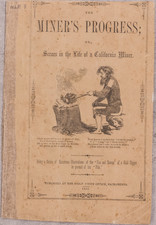 (California Gold Rush) The Miner's Progress; or, Scenes in the Life of a California Miner. Being a Series of Humorous Illustrations of the “Ups and Downs” of a Gold Digger in Pursuit of His “Pile.”