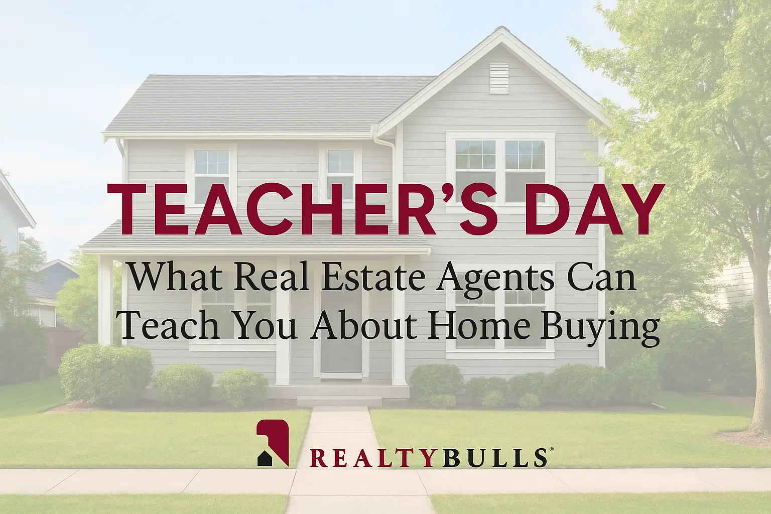 Teacher’s Day: What Real Estate Agents Can Teach You About Home Buying!