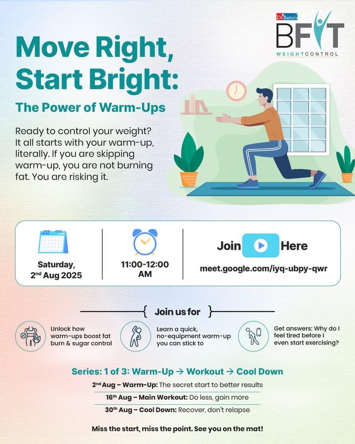 Move Right, Start Bright: The Power of Warm-Ups 💥

Struggling with weight gain? It might just be your missing warm-up.
Join Dr Batra's® BFIT Community Session to uncover how proper warm-ups can unlock better fat burn, sugar control, and stamina!

📅 Saturday, 2nd August 2025
⏰ 11:00 AM – 12:00 PM
📍 Join Here: https://meet.google.com/iyq-ubpy-qwr?hs=224

💡 What you’ll learn:
🔥 How warm-ups fire up fat burn & metabolism
🏃‍♀ A quick, no-equipment routine you can stick to
🧠 Why you feel tired before you even start exercising

See you on the mat! 

#DrBatras #DrBatrasHealthcare #BFIT #DrBatrasBFIT #BFITCommunitySession #BFITWithDrBatras #DrBatrasBFITWeightControl #DrBatrasBFITSugaControl #CommunitySession #BFITWeightControl #BFITSugaControl