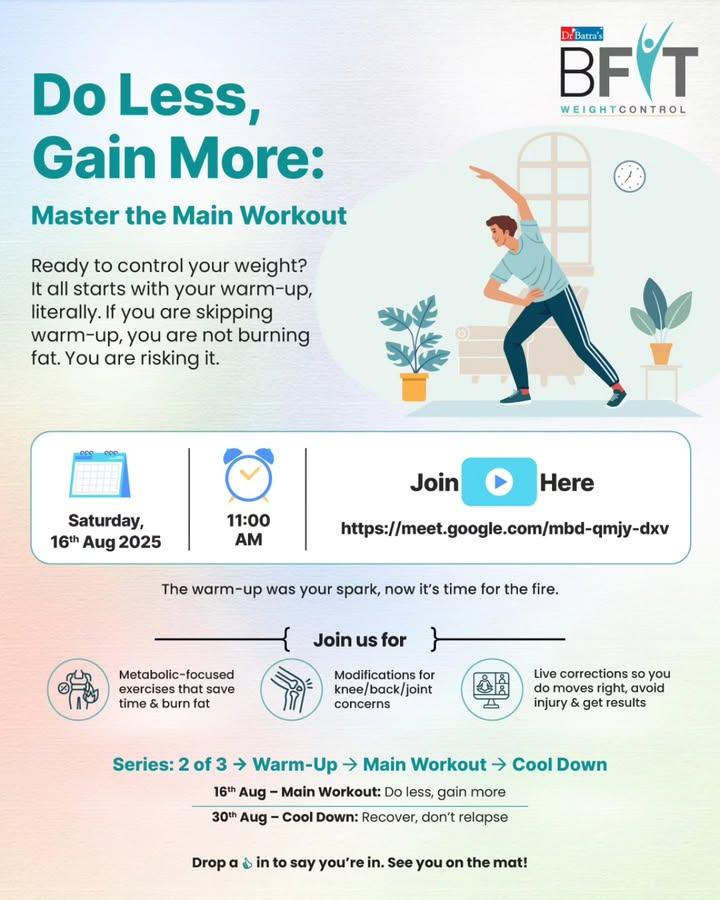 🔥 Dr Batra’s®️ BFIT Community Session 💪
Do Less, Gain More: Master the Main Workout

📅 Saturday, 16 Aug 2025
⏰ 11:00 AM
📍 Join Live: https://meet.google.com/mbd-qmjy-dxv

The warm-up lit the spark — now it’s time for the fire!
In this LIVE, expert-led workout, you’ll:
⚡ Burn fat faster with metabolic moves that save time
✅ Learn knee/back/joint-friendly modifications
🎯 Get live corrections to move right, avoid injury & see results

📌 Series: 2 of 3 → Warm-Up ✅ | Main Workout → Cool Down

#DrBatras #DrBatrasHealthcare #BFIT #DrBatrasBFIT #BFITWeightControl #BFITCommunitySession #CommunitySession #FatLoss #Workout