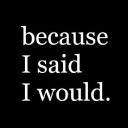 because I said I would. - logo