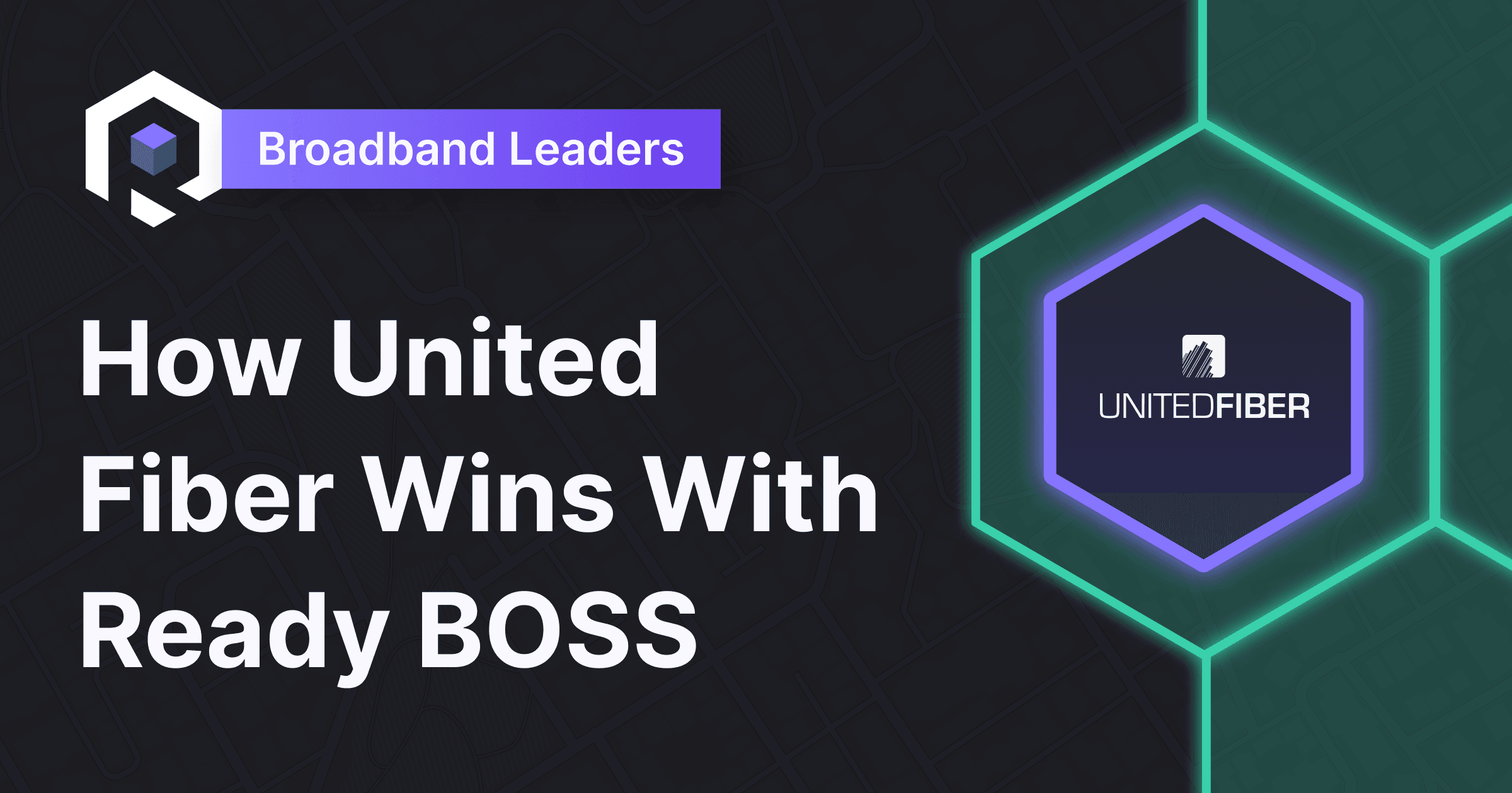 How United Fiber Saved Hundred of Hours Per Year Using Ready BOSS Banner Image