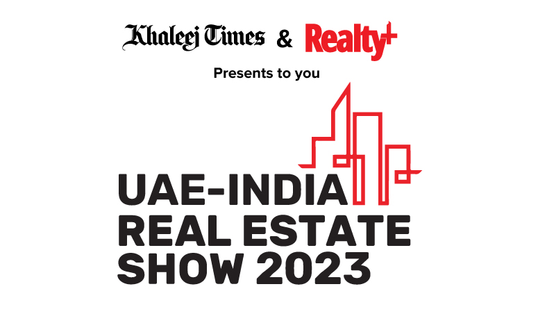 Golden Opportunity Awaits At UAE-India Real Estate Show 2023 By Khaleej Times & Realty+