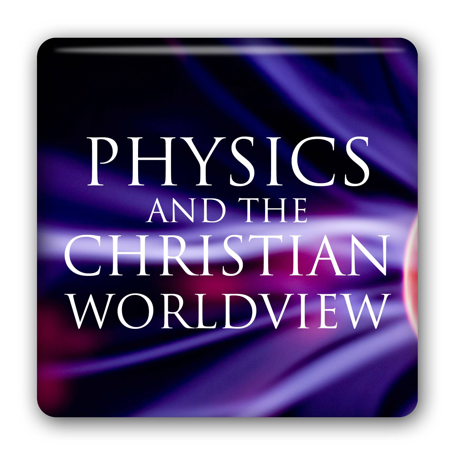 Physics and the Christian Worldview (Listen & Learn Course): Jeff Zweerink Image