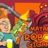 Matando Robôs Gigantes