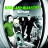 Bad Cash Quartet